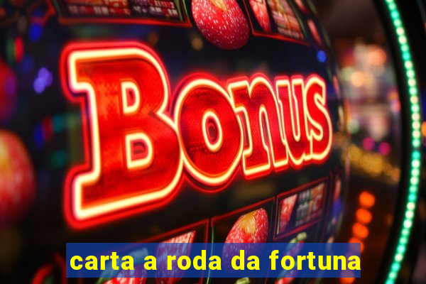 carta a roda da fortuna